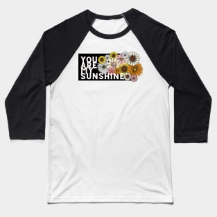 you are my sunshine Baseball T-Shirt